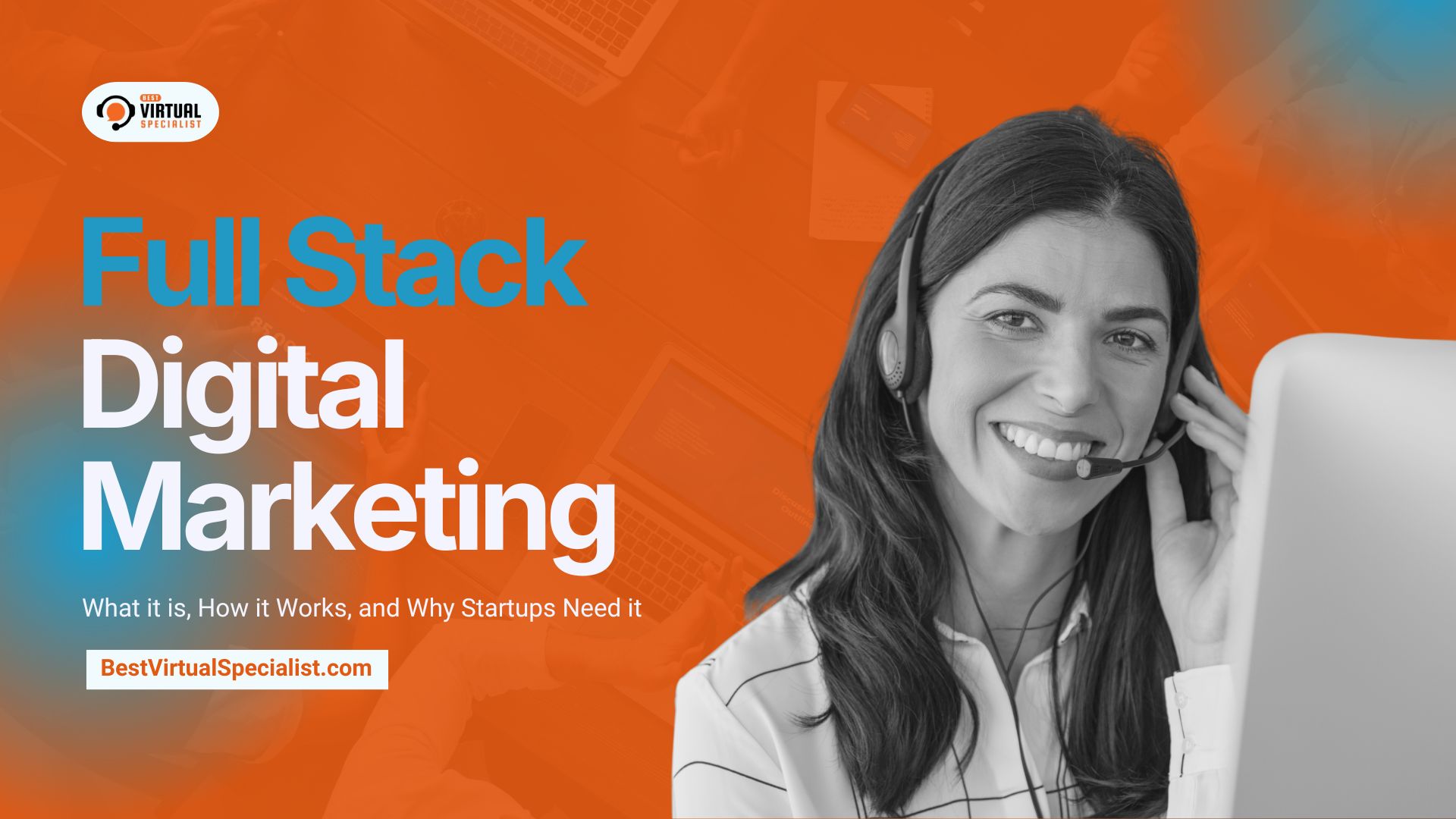 BVS Article Cover of Full Stack Digital Marketing: What It Is, How It Works, and Why Startups Need It
